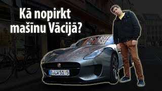 KĀ NOPIRKT MAŠĪNU VĀCIJĀ!? Soli pa solim