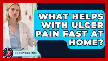 What Helps With Ulcer Pain Fast At Home? - Ulcer Support Network