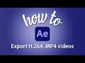 How to export an H.264 (.mp4) file directly from After Effects