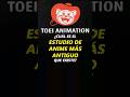 🛑¿Cuál es el ESTUDIO DE ANIME MÁS ANTIGUO que existe?🛑 #anime #otakus #toeianimation