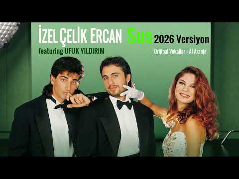 İzel Çelik Ercan - Sus (2026 Versiyon Orijinal Vokal AI Aranje)