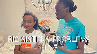 Big Sister Problems 💇🏽‍♀️❌ Ep. 3