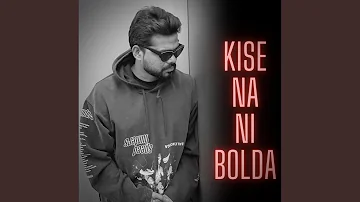 Kise Na Ni Bolda