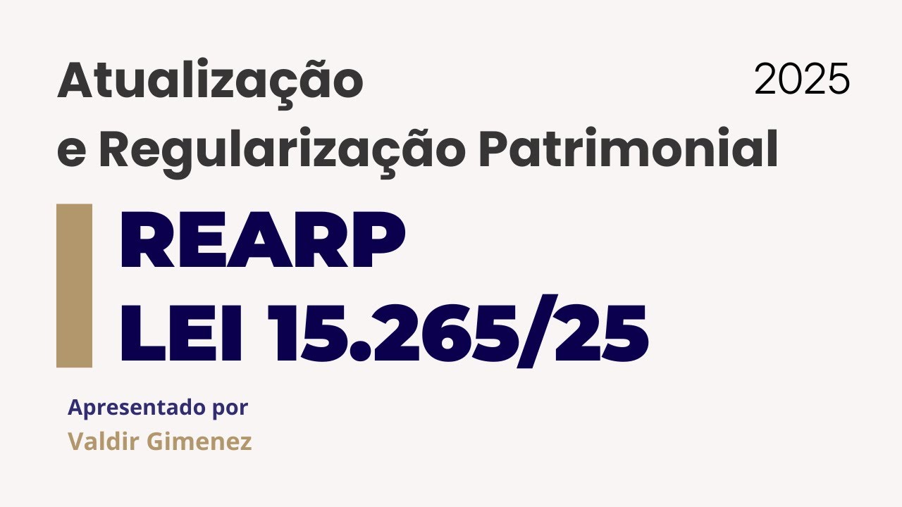 💡 REARP: Atualize imóveis e veículos com alíquota reduzida (Lei 15.265/2025)