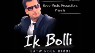 Ik Boli - Satwinder Birdi - Music - Lucky Kamboz - Lyrics - Jasdeep Singh Bilga