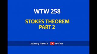 WTW258 (UP): STOKES' THEOREM,  PART 2