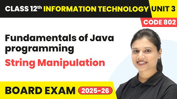 String Manipulation - Fundamentals of Java programming | Class 12th IT | Unit 3 (Code 802) Part B