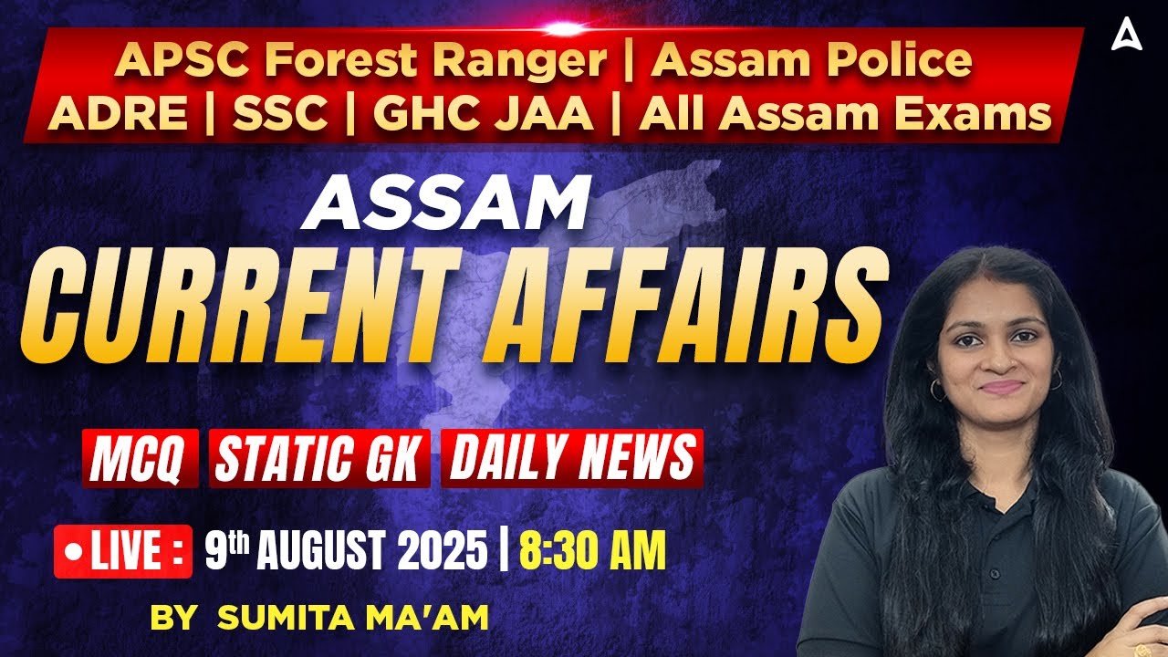Assam Current Affairs 2025 | 9 August Current Affairs 2025 | Current ...