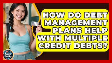 How Do Debt Management Plans Help With Multiple Credit Debts? - Student Score Builder