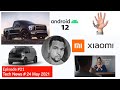 Tech News - Project Starline, Android 12, Ford F-150 Lightning, Canoo Lifestyle, Robotic Third Thumb