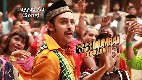 Tayyab Ali Full Video Song | Once upon A Time In Mumbaai  Dobara| Sonakshi Sinha Imran khan