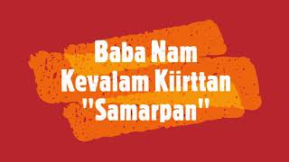 Baba Nam Kevalam # बाबा नाम केवलम् * Kiirttan # SAMARPAN