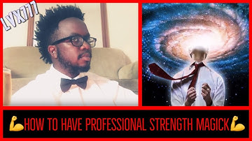 💪How to have PROFESSIONAL STRENGTH Magick💪 | Travis Magus | LVX777