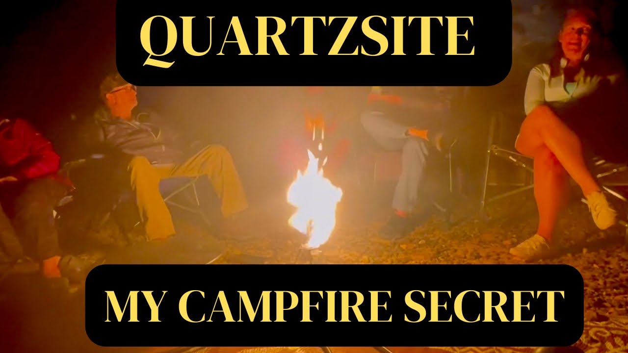 QUARTZSITE MY CAMP FIRE SECRETS + MORNING UPDATE