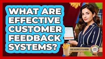 What Are Effective Customer Feedback Systems?