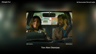 Tere Mere Darmiyan ( 8d Reverb Audio ) | Akhil Sachdeva | The Sabarmati Report | Midnight Feel