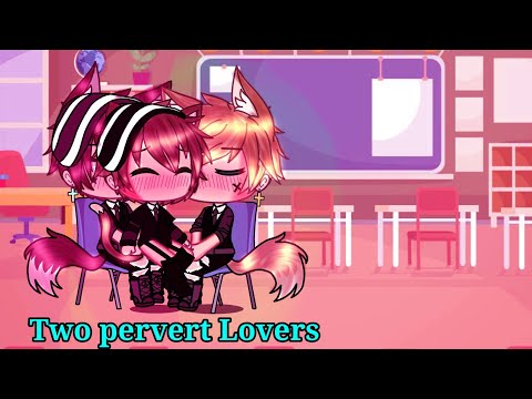 😍Two pervert Lovers😍 Gacha life mini movie 💖 Gay