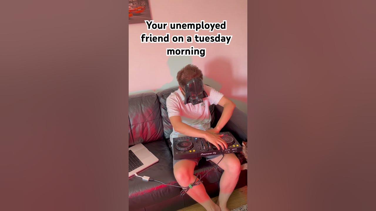 Your unemployed friend on a tuesday morning #fullcreditstothesingersongwriterandproducerofthesong