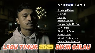 LAGU TIMUR PALING MENYENTUH HATI  [FULL ALLBUM 2023] LAGU TIMUR BIKIN GALAU ||