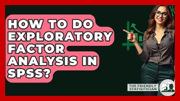 How To Do Exploratory Factor Analysis In SPSS? - The Friendly Statistician