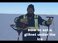 How to set a gillnet under the ice