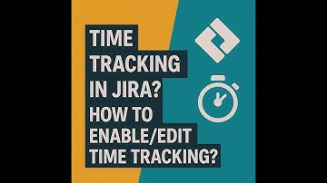 Time tracking in Jira? How to enable/edit Time tracking? #Jira