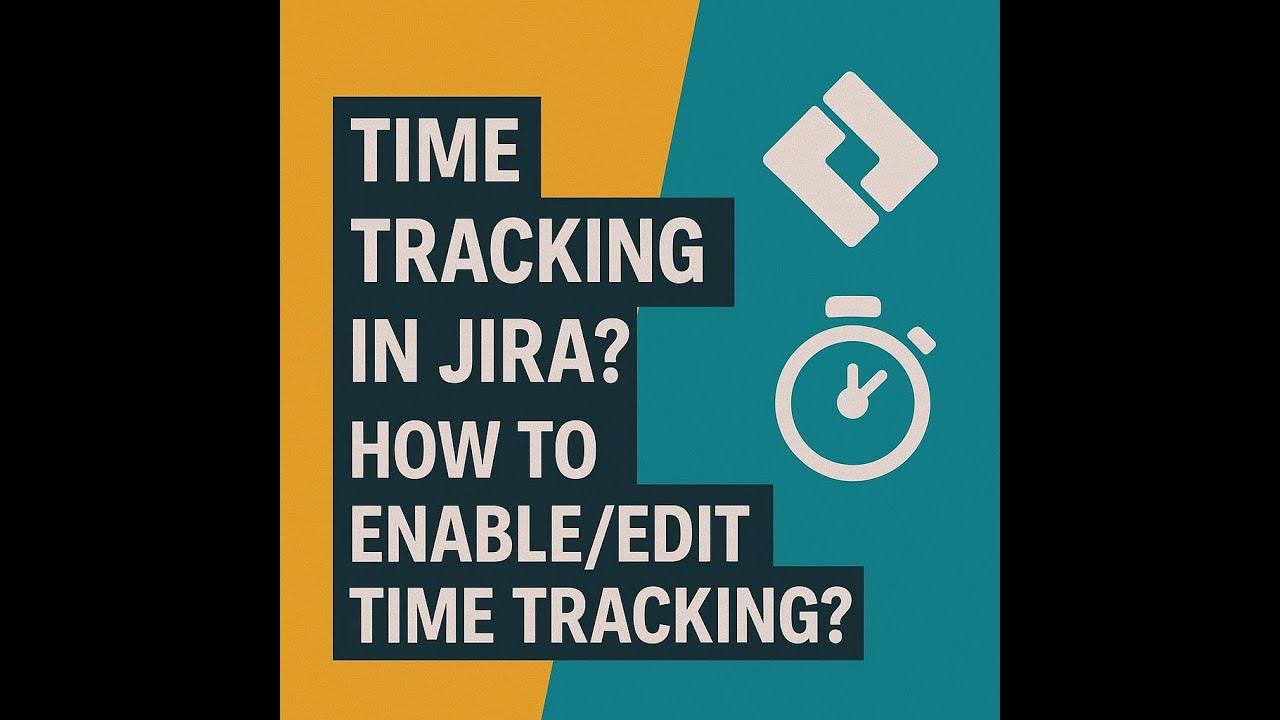 Time tracking in Jira? How to enable/edit Time tracking? Jira YouTube