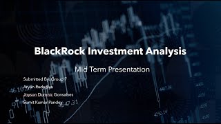 BlackRock Investment Analysis Project Mid Term Presentation Group 7