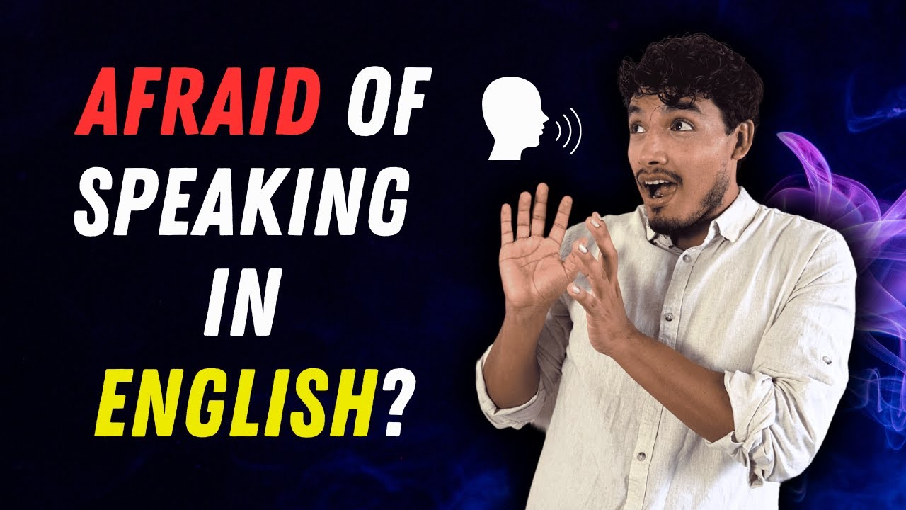 5 EFFECTIVE WAYS TO OVERCOME YOUR FEAR OF SPEAKING ENGLISH - Speak Fluent English