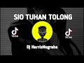 DJ SADSONG!! SIO TUHAN TOLONG - ( Dj HarrisNugraha) New Remix 2021!!!