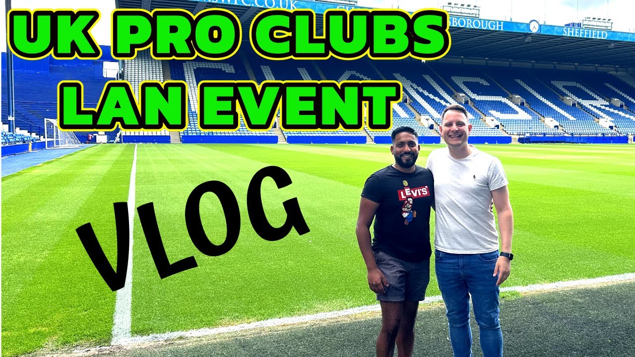 FC24 Pro Clubs - UK LAN Event July 2024 Vlog - 11v11 - Hillsborough Stadium