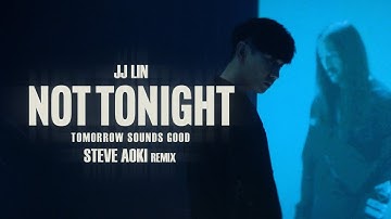 林俊傑 JJ Lin 《Not Tonight》 (Tomorrow Sounds Good Steve Aoki Remix) Official Music Video