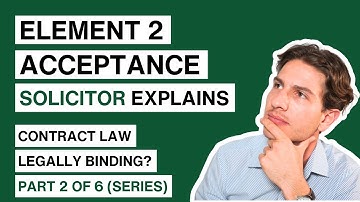 What Makes a Contract Legally Binding | Part 2 (Acceptance Contract Law)