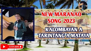 NEW MARANAO SONG 2023 MANGODA KALOMBAYAN A TARINTANG A MATAYA