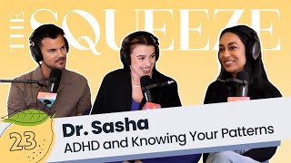 Dr. Sasha: ADHD and Knowing Your Patterns