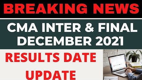 CMA Exam Result date inter and final- December 2021 Official by icmai president sir & Update