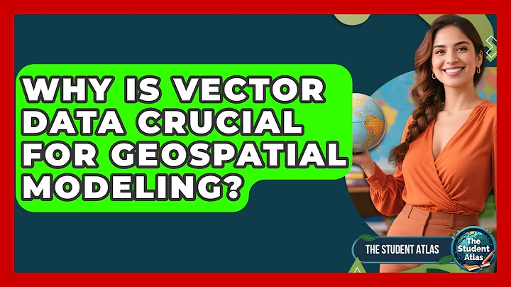 Why Is Vector Data Crucial For Geospatial Modeling? - The Student Atlas