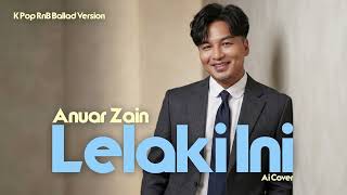 Anuar Zain  Lelaki Ini ai Cover  Kpop Ru0026b Ballad Version