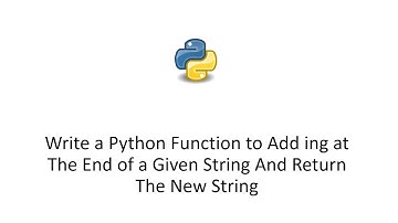 Write a Python Function to Add ing at The End of a Given String And Return The New String