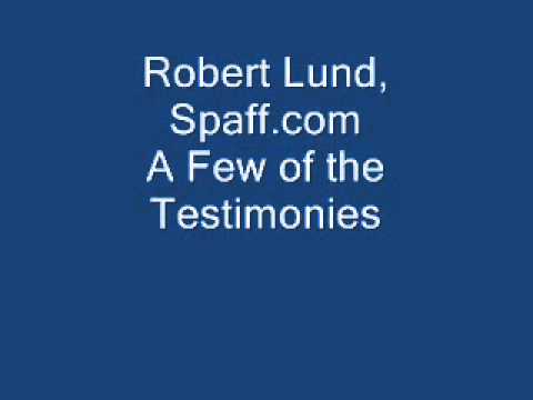 Robert Lund, Spaff.com - A Few of the Testimonies