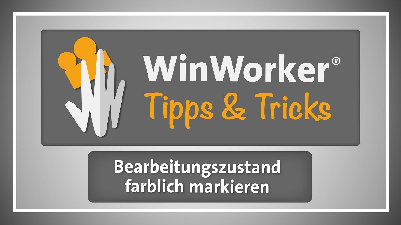 WinWorker Tipps & Tricks E20: Bearbeitungszustand farblich markieren ...