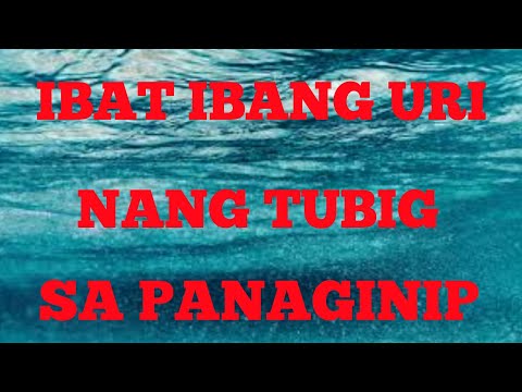 PAG NANAGINIP KA NG TUBIG DAGAT,TUBIG ILOG,ETC..