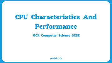 1.1.2 OCR GCSE Computer Science - CPU Characteristics And Performance