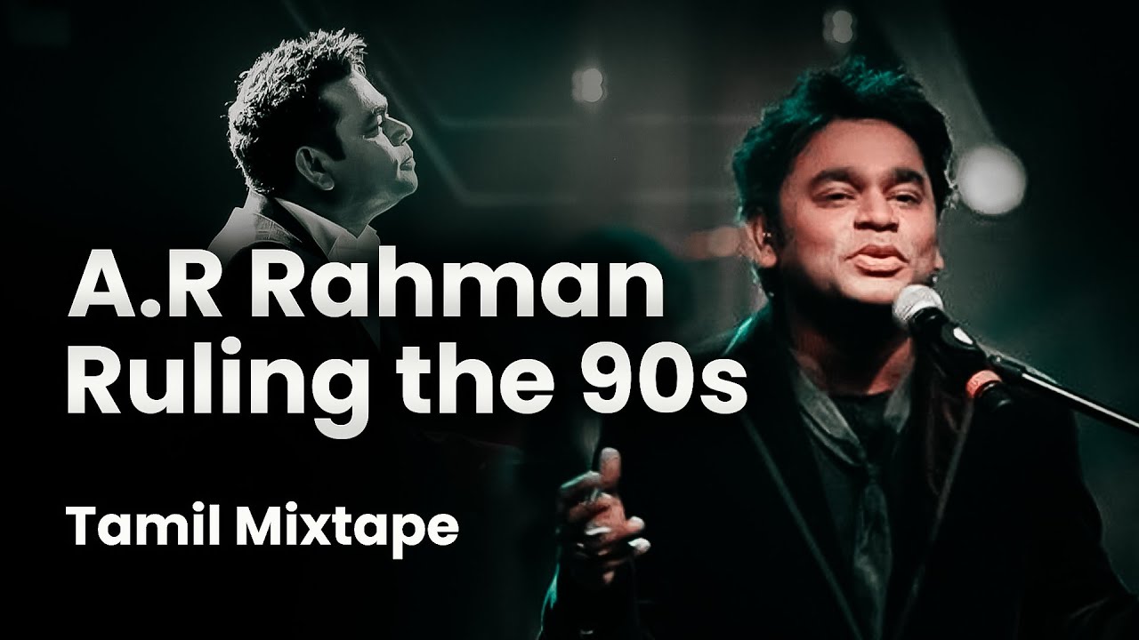 A.R Rahman Ruling the 90s (Tamil Mixtape)