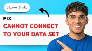 How to Fix Looker Studio Cannot Connect to Your Data Set [2026 Full Guide]