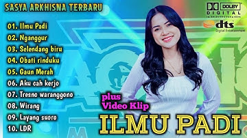 Sasya Arkhisna - Ilmu padi | Sasya Arkhisna Full Album Terbaru 2024 | Nganggur,Gaun Merah,LDR
