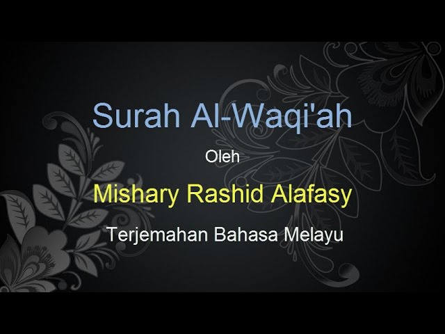 Surah Al Waqiah - Mishary Rashid Al Falasy - Terjemahan Bahasa Melayu class=