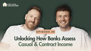36 - Unlocking How Banks Assess Casual & Contract Income