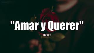 AMAR Y QUERER - José José (LETRA) chords