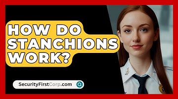 How Do Stanchions Work? - SecurityFirstCorp.com